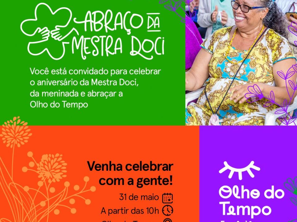 Dia 31 de Maio, aniversário dos 24 anos da Olho do Tempo, da Mestra Docí e da Meninada